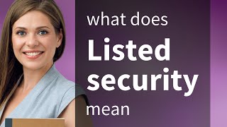 Listed security — what is LISTED SECURITY definition