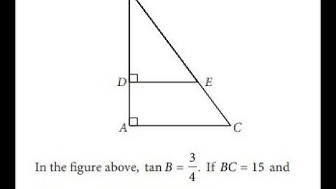 In the figure above, tanB =3/4. If BC = 15 and DA = 4, what is the length of DE?
