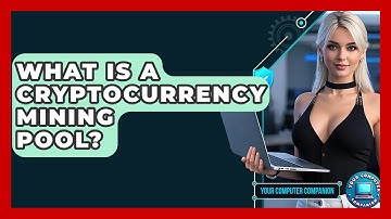What Is A Cryptocurrency Mining Pool? - Your Computer Companion