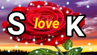 S & K love status, S&K letter whatsapp status video, love shayari, S letter, K letter status video 