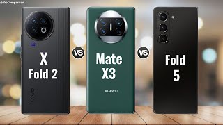 VIVO X Fold 2 vs Huawei Mate X3 vs Galaxy Z Fold 5 || Comparison