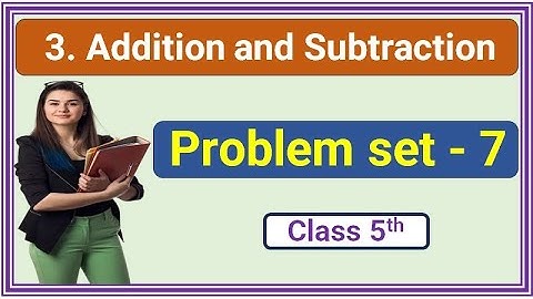 Problem set 7 | class 5th | Maths | Addition and Subtraction | 5th standard Maharashtra State Board