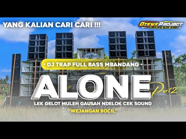 DJ TRAP FULLBASS - ALONE PT2 - lek gelot muleh gausah ndelok cek sound WEJANGAN BOCIL class=