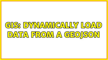 GIS: Dynamically load data from a GeoJSON (2 Solutions!!)