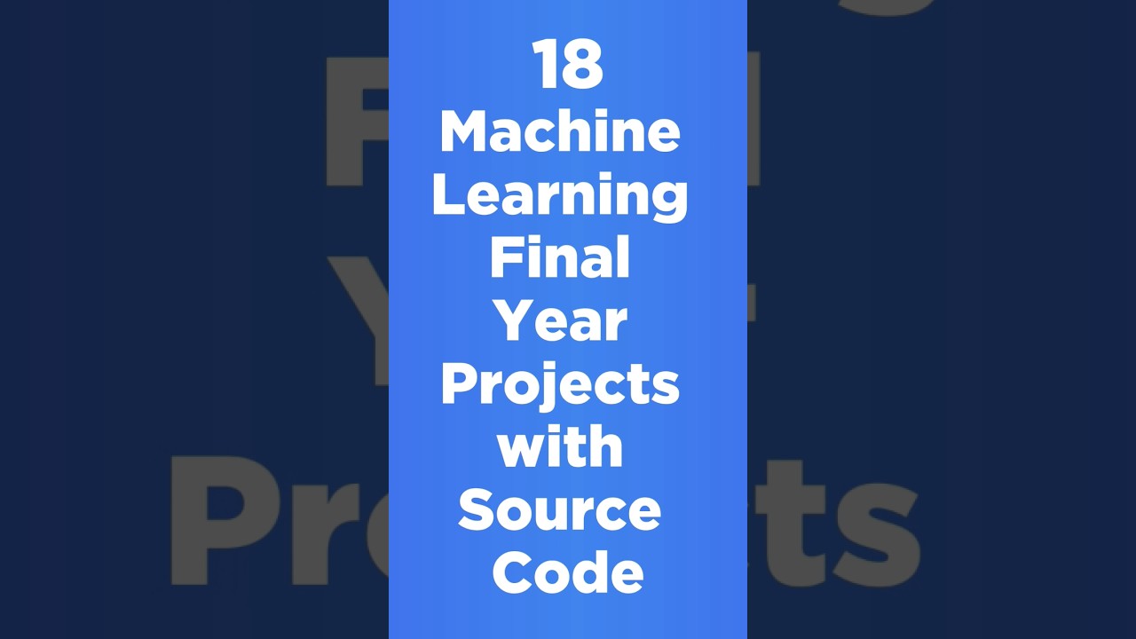 18 Machine Learning Projects with Source Code || Machine Learning Final Year Projects with Code