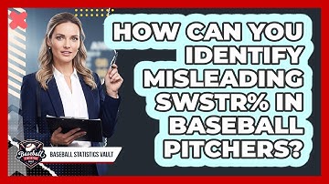 How Can You Identify Misleading SwStr% In Baseball Pitchers? - Baseball Statistics Vault