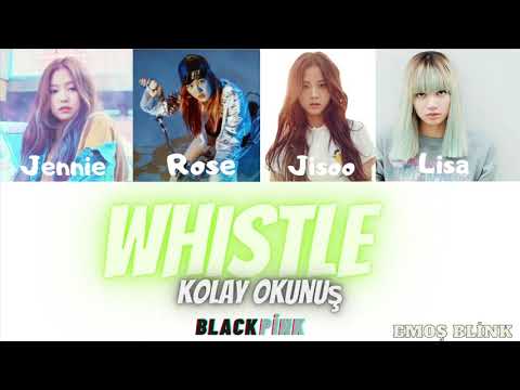 BLACKPİNK (블랙 핑크)- WHISTLE /Kolay Okunuş