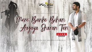 Mere Banke Bihari Aagaya Mein Sharan Teri - LIVE Version