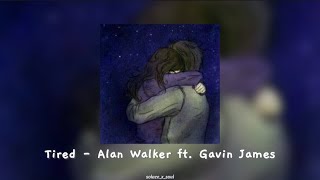 Tired - Alan Walker ft. Gavin James (sped up+ lyrics)