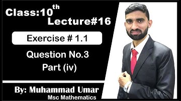 Ex 1.1 Question No 3 Part iv Class 10 by Muhammad Umar | Solution of Mathematics