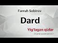 Dard yiglagan qizlar original soundtrack vol1  farruh sobirov