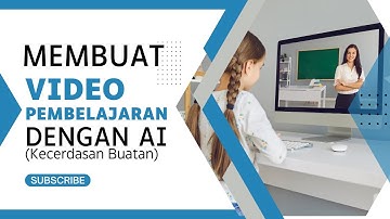 Membuat Video Pembelajaran dengan AI