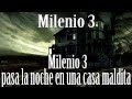 Milenio 3 - Milenio3 pasa la noche en una casa Maldita