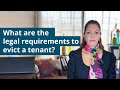 What are the legal requirements to evict a tenant?