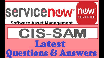 Part#6:ServiceNow(CIS-SAM): Certified Implementation Specialist- Software Asset Management - Q & A