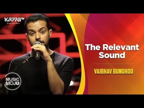 The Relevant Sound   Vaibhav Bundhoo   Music Mojo Season 6   Kappa TV