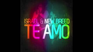 Video thumbnail of "Israel & New Breed - Te Amo Ft. T - Bone"