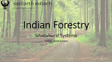 Silvicultural Systems - Lecture 4 - Indian Forestry - UPSC IFoS