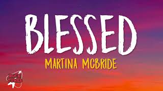Martina McBride - Blessed (Lyrics)