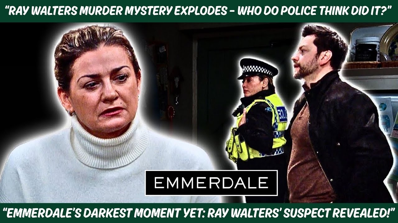 Ray Walters’ Killer Exposed? Police Reveal Suspect in Emmerdale Scandal!”