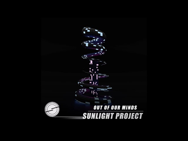 Sunlight Project - Out Of Our Minds