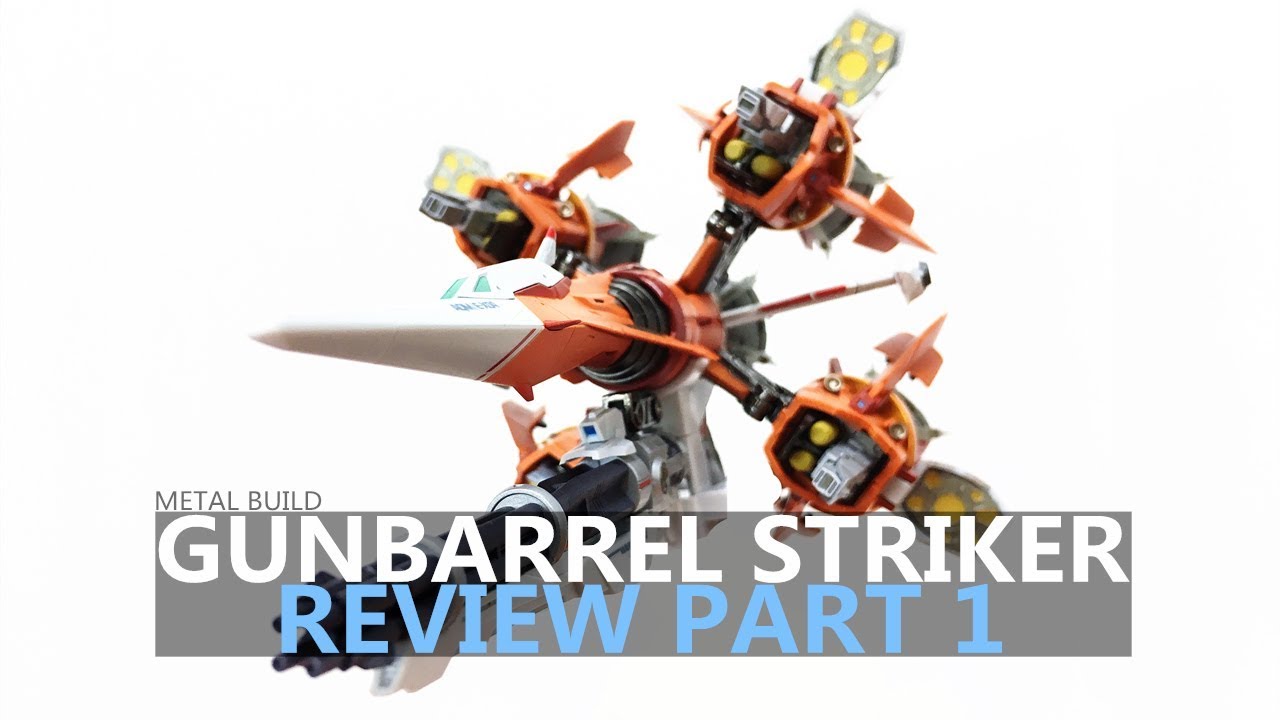 Metal Build Gunbarrel Striker - Part 1 (Unbox&Review) - YouTube