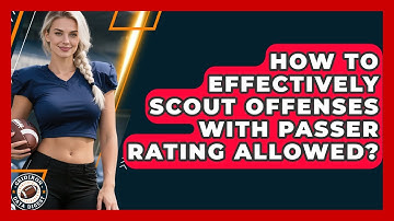 How To Effectively Scout Offenses With Passer Rating Allowed? - Gridiron Data Digest