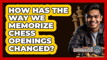 How Has The Way We Memorize Chess Openings Changed? - The Board Game Xpert