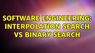 Software Engineering: Interpolation search vs Binary Search (3 Solutions!!)