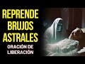 Oración para romper hechicerías de brujos en cuerpo astral