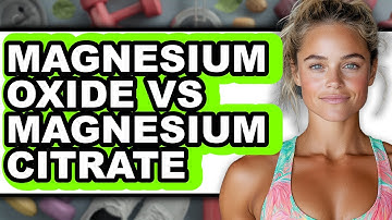 Magnesium Oxide Vs Magnesium Citrate - Full Comparison