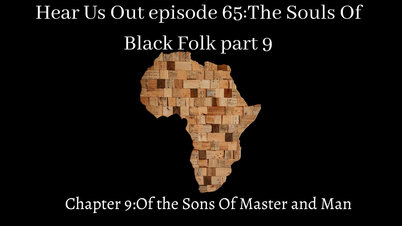 Hear Us Out episode 65: The Souls Of Black Folk part 9