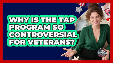 Why Is The TAP Program So Controversial For Veterans? - Veteran Community Guide