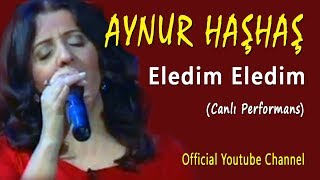 Aynur Haşhaş - Eledim Eledim (Canlı Performans) Resimi
