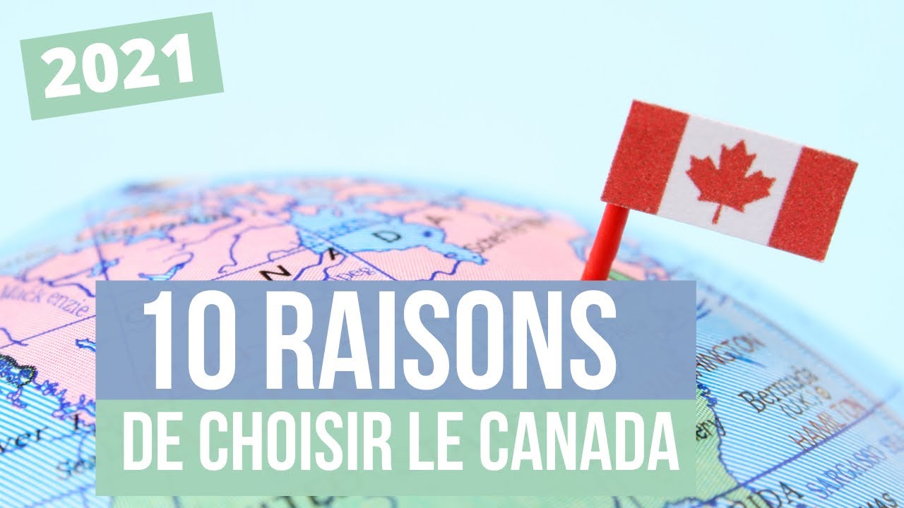 Pourquoi choisir le Canada ? Mes 10 raisons à moi (2021)