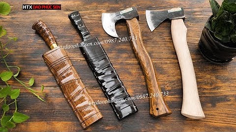 CỰC PHẨM CÁC MẪU DAO RÌU ĐI RỪNG HOT NHẤT CỦA HTX DAO PHÚC SEN