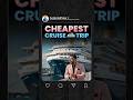 Cheapest Cruise ⛴️ Trip!