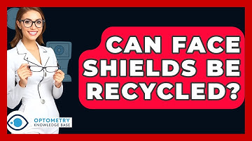 Can Face Shields Be Recycled? - Optometry Knowledge Base