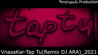 VnasaKar-Tap Tu(Remix DJ ARA)_2021