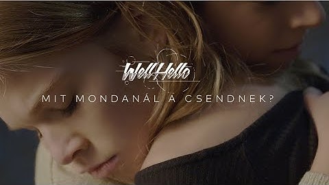 WELLHELLO - MIT MONDANÁL A CSENDNEK? - OFFICIAL MUSIC VIDEO