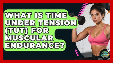 What Is Time Under Tension (TUT) For Muscular Endurance? - High Energy Training Hub
