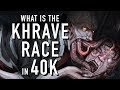 40 facts and lore on the khrave warhammer 40k xeno empire
