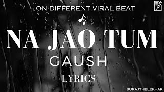 Jao Na Tum with lyrics |DIFFERENT BEAT | GAUSH | SURAJTHELEKHAK | MTV Hustle 03