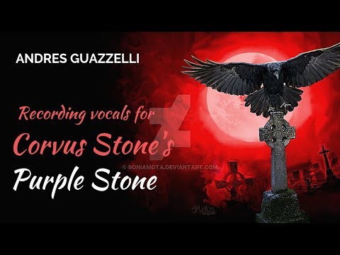 Ref:raOWi8FtCos Andres Guazzelli - Vocals for Corvus Stone's 'Purple Stone'
