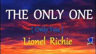 THE ONLY YOU by (lionel richie lyrics)