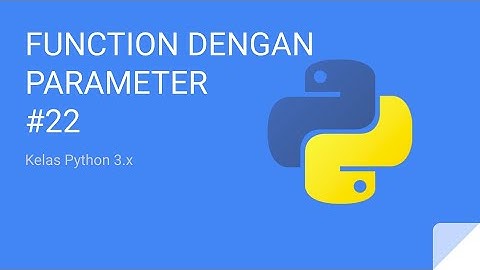 Kelas Python 3 - Function dengan Parameter #22