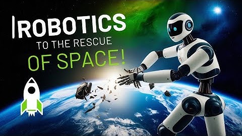 Robotics to the rescue of space!