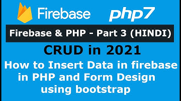Firebase and PHP - CRUD Part 3:  How to insert data in firebase in PHP and Form Design in bootstrap