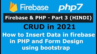 Firebase and PHP - CRUD Part 3: How to insert data in firebase in PHP and Form Design in bootstrap
