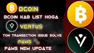 BCoin 2048 Kab List Ho GA | Vertus Withdrawal Problem Solve #vertus | Paws New Update #paws
